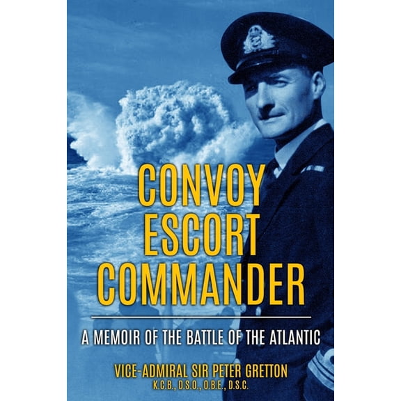 Submarine Warfare in World War Two: Convoy Escort Commander: A Memoir of the Battle of the Atlantic (Paperback)