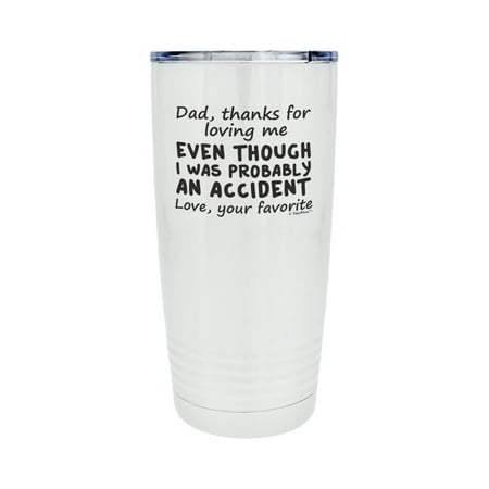 

ThisWear Sentimental Gift for Dad Thanks for Loving Me Probably Accident 20oz Stainless Steel Insulated Travel Mug with Lid