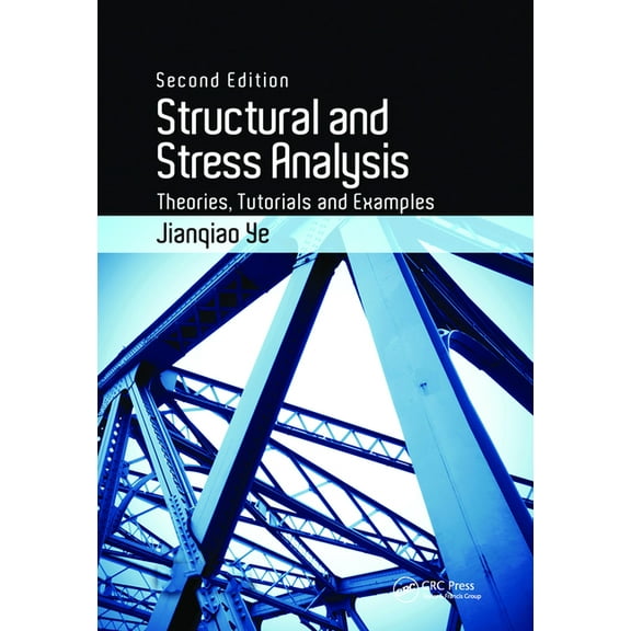 Structural and Stress Analysis: Theories, Tutorials and Examples, Second Edition, (Hardcover)