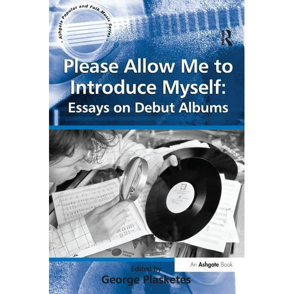 Ashgate Popular and Folk Music Please Allow Me to Introduce Myself: Essays on Debut Albums, (Paperback)