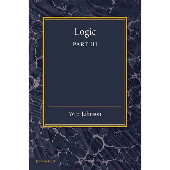 Logic, Part 3, the Logical Foundations of Science, (Paperback)