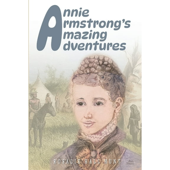 Annie Armstrong's Amazing Adventures, (Paperback)