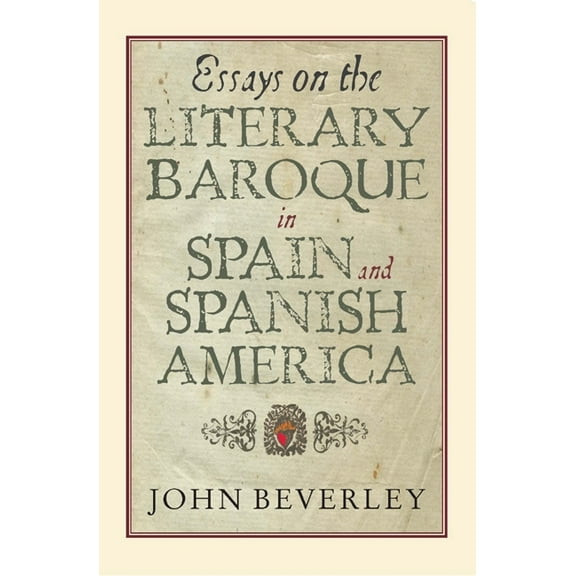 MonografÃ­as a Essays on the Literary Baroque in Spain and Spanish America, Book 265, (Hardcover)
