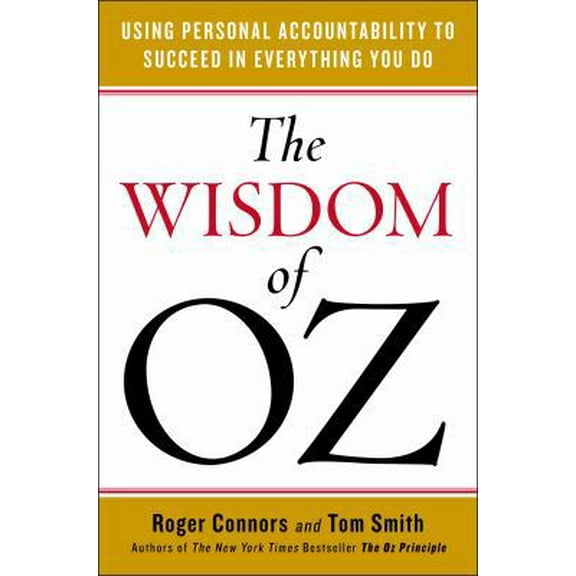 Pre-Owned The Wisdom of Oz: Using Personal Accountability to Succeed in Everything You Do (Hardcover) 159184715X 9781591847151