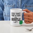 thumbnail image 4 of CafePress - Good Things Come To Those Who Hustle Mugs - 15 oz Ceramic Large White Novelty Mug, 4 of 6