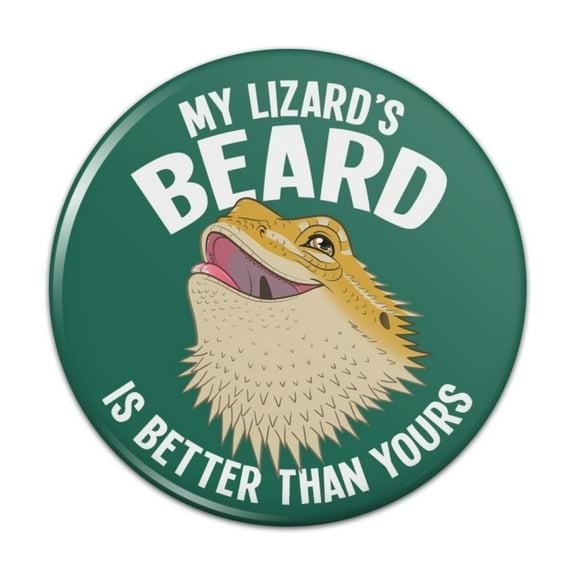 My Lizard's Beard is Better than Yours Bearded Dragon Pinback Button Pin
