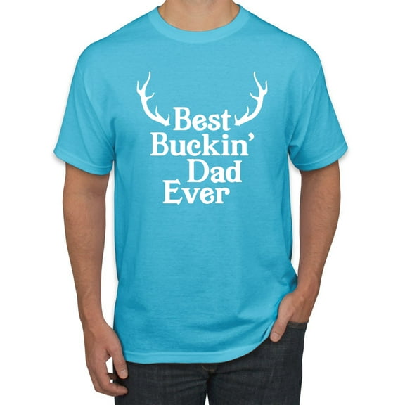 Wild Bobby, Best Buckin Dad Ever Funny Hunting, Father's Day, Men Graphic Tees, Light Turquoise, Small