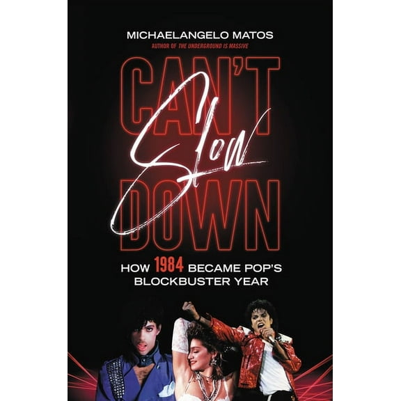 Can't Slow Down: How 1984 Became Pop's Blockbuster Year, (Hardcover)