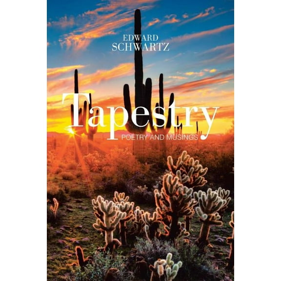 Tapestry: Poetry and Musings Paperback 154344413X 9781543444131 Edward Schwartz