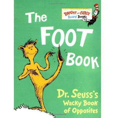The Foot Book: Dr. Seuss's Wacky Book of Opposites