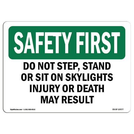 OSHA SAFETY FIRST Sign - Do Not Step, Stand Or Sit On Skylights Injury | Choose from: Aluminum, Rigid Plastic or Vinyl Label Decal | Protect Your Business, Work Site, Warehouse |  Made in the