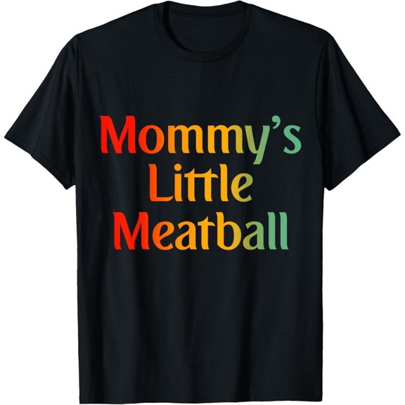 Mommy's Little Meatball Italian Funny T-Shirt tee