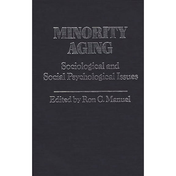 Contributions in Ethnic Studies Minority Aging: Sociological and Social Psychological Issues, (Hardcover)