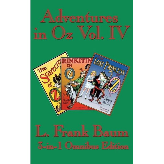 Adventures in Oz Vol. IV: The Scarecrow of Oz, Rinkitink in Oz, the Lost Princess of Oz, (Hardcover)