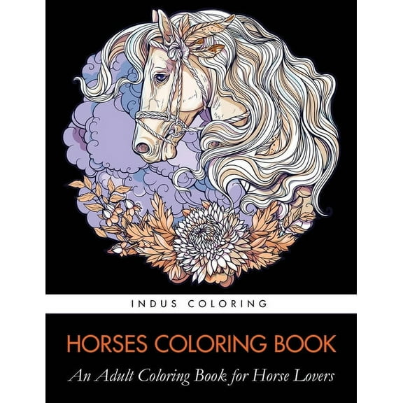 Horses Coloring Book: An Adult Coloring Book for Horse Lovers, (Paperback)