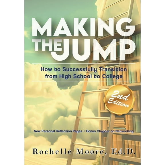 Making the Jump: How to Successfully Transition from High School to College, (Paperback)