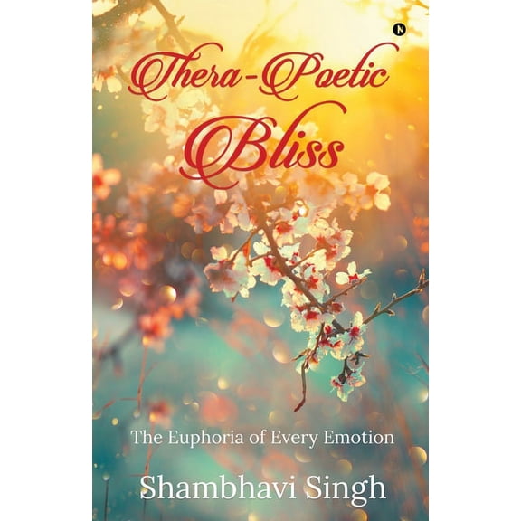 Thera-poetic Bliss: The euphoria of every emotion, (Paperback)