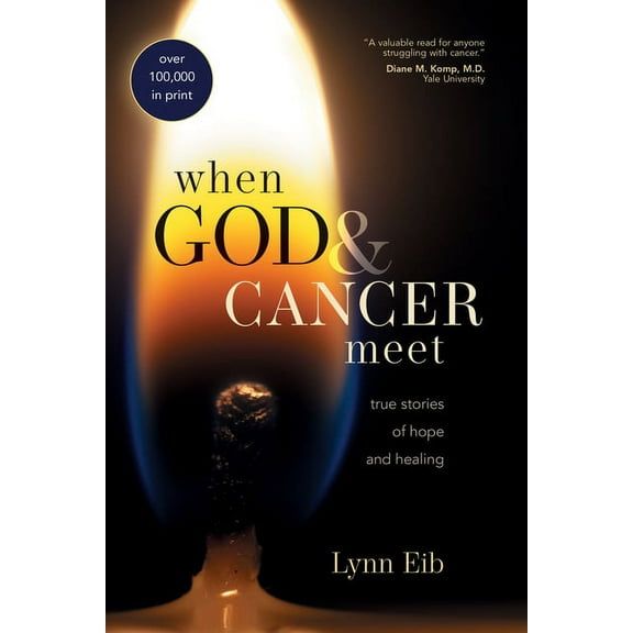 When God & Cancer Meet : True Stories of Hope and Healing (Paperback)