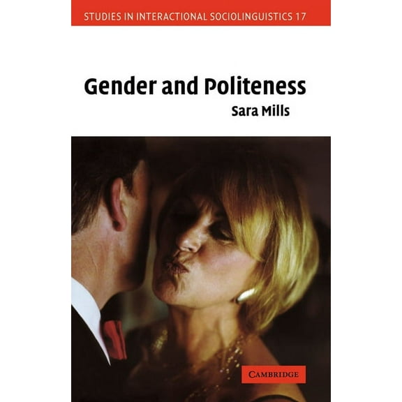 Studies in Interactional Sociolinguistic Gender and Politeness, Book 17, (Paperback)