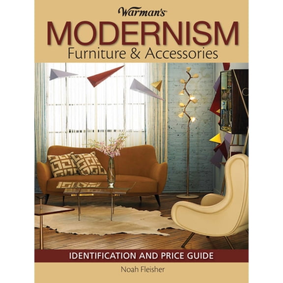 Pre-Owned Warman's Modernism Furniture and Acessories: Identification and Price Guide (Paperback) 0896899691 9780896899698