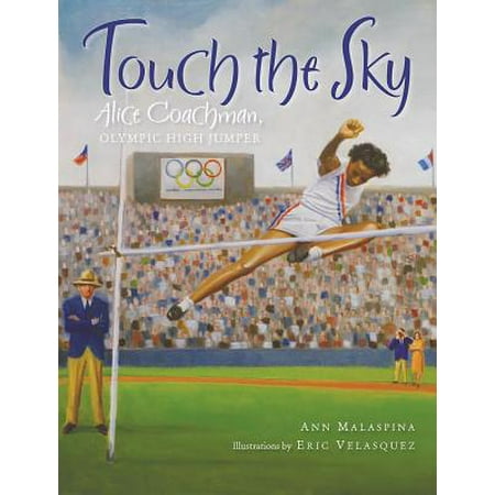 Touch the Sky : Alice Coachman, Olympic High Jumper
