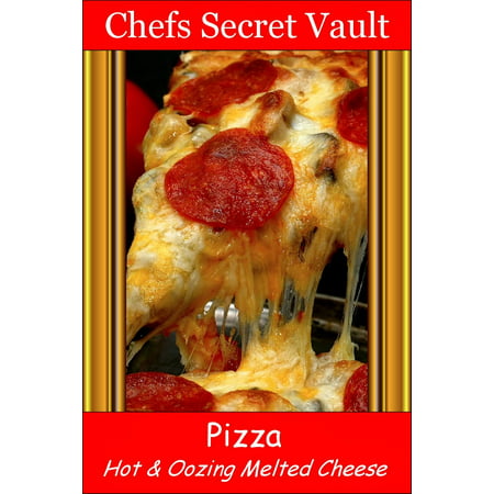 Pizza: Hot & Oozing Melted Cheese - eBook