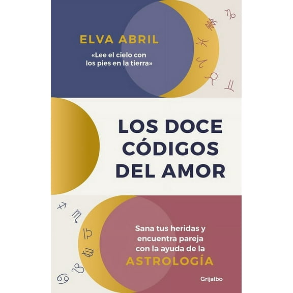 Los Doce CÃ³digos del Amor / The Twelve Codes of Love. Heal Your Wounds and Find Your Match with the Help of Astrology, (Paperback)