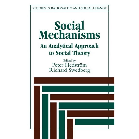 Studies in Rationality and Social Change Social Mechanisms: An Analytical Approach to Social Theory, (Hardcover)