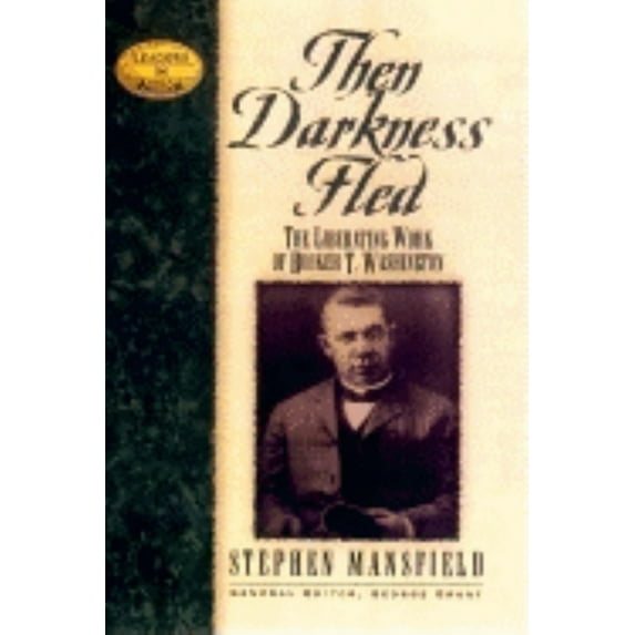 Pre-Owned Then Darkness Fled: The Liberating Wisdom of Booker T. Washington (Hardcover) 1581820534 9781581820539