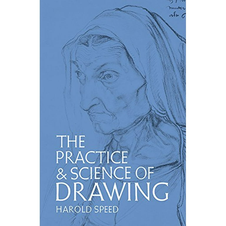 The Practice and Science of Drawing (Dover Art Instruction): Harold Speed:  9780486228709: : Books