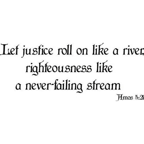 Amos 5:24, Vinyl Wall Art, Let Justice Roll on Like a River, Righteousness Like a Never-failing Stream