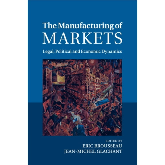 The Manufacturing of Markets, (Paperback)