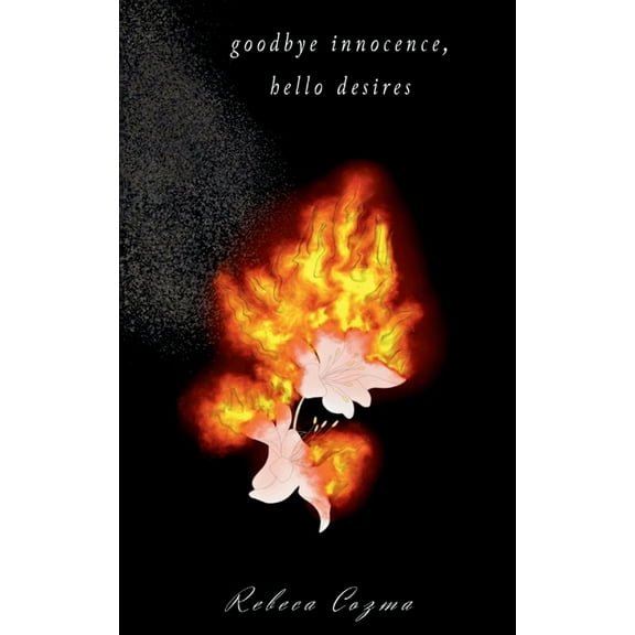 goodbye innocence, hello desires, (Paperback)