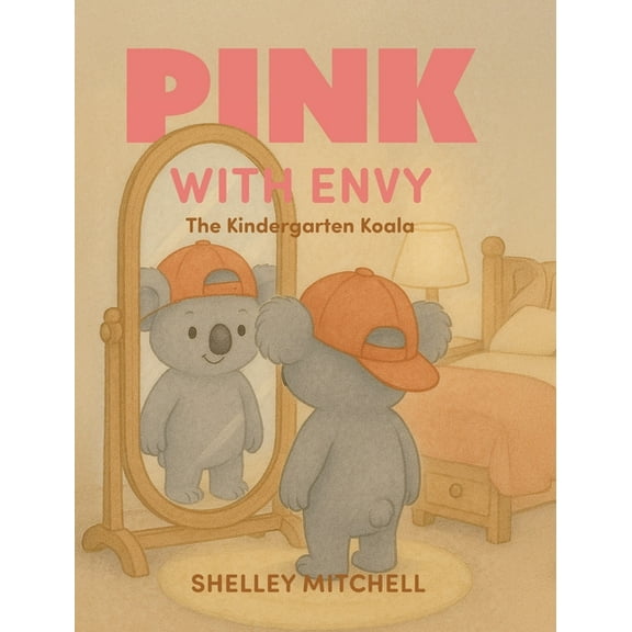 Pink with Envy: The Kindergarten Koala, (Hardcover)
