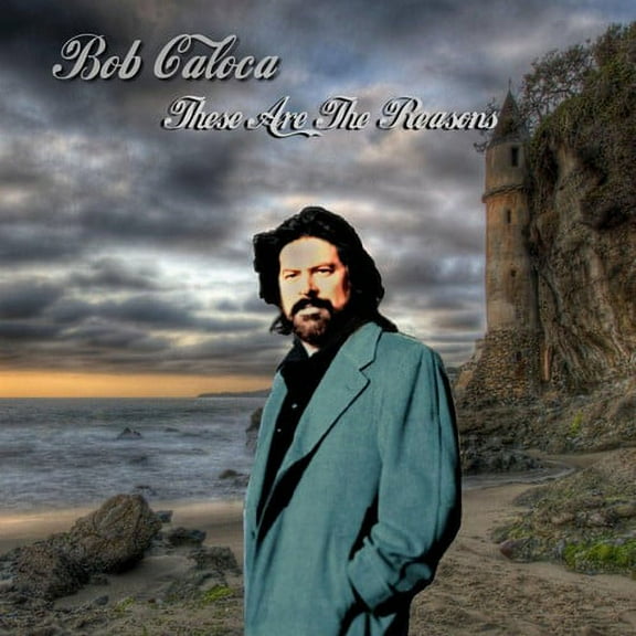 Bob Caloca - These Are the Reasons - Music & Performance - CD