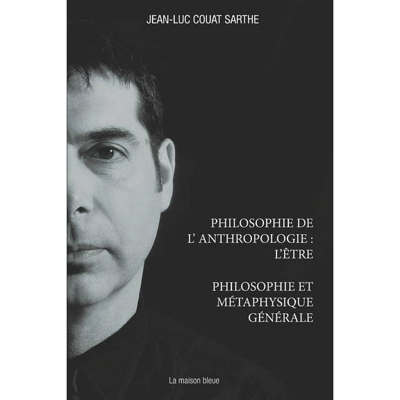 Philosophie de l'Anthropologie: L'Être: Philosophie Et Métaphysique Générale (Paperback)