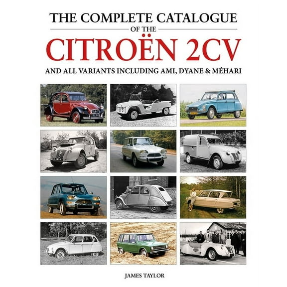 The Complete Catalogue of the Citroen 2CV : and all variants including Amis, Dyane & Méhari (Hardcover)