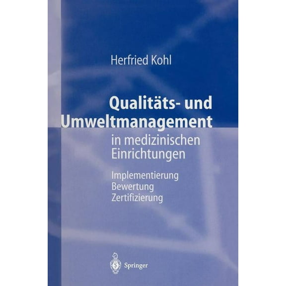 QualitÃ¤ts- Und Umweltmanagement in Medizinischen Einrichtungen: Implementierung Bewertung Zertifizierung, (Paperback)