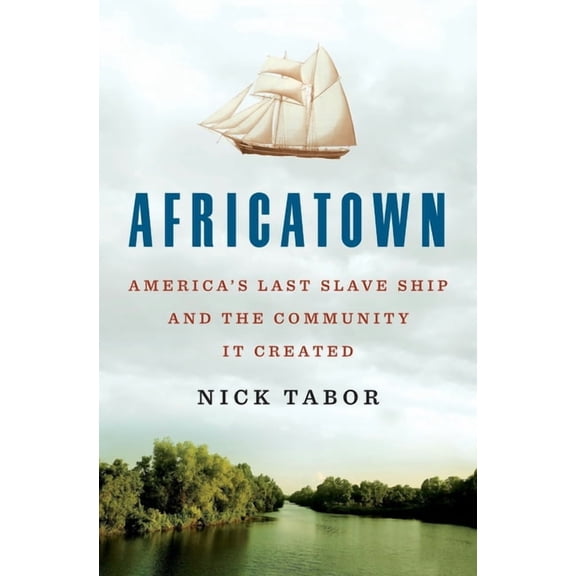 Africatown: America's Last Slave Ship and the Community It Created, (Paperback)
