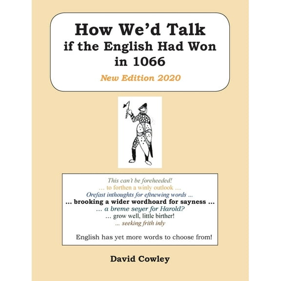 How We'd Talk if the English Had Won in 1066: New Edition 2020 (Paperback)
