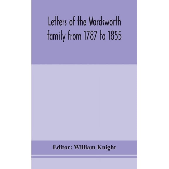 Letters Of The Wordsworth Family From 1787 To 1855, (Hardcover)