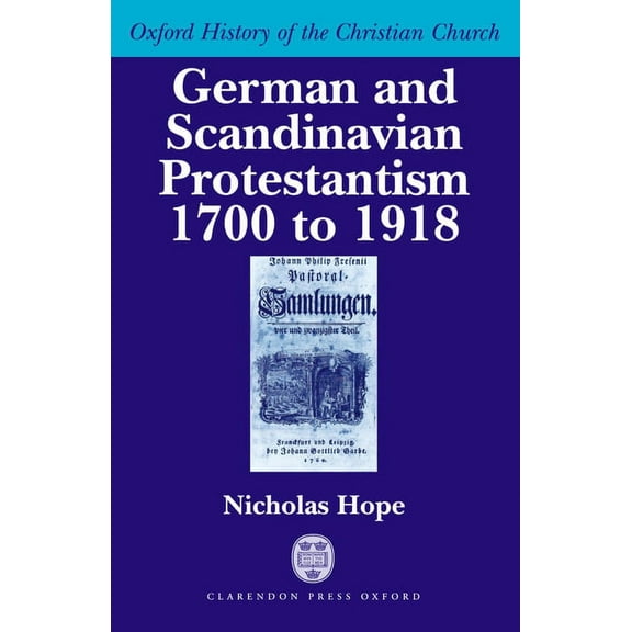 Oxford History of the Christian Church German and Scandinavian Protestantism 1700-1918, (Paperback)