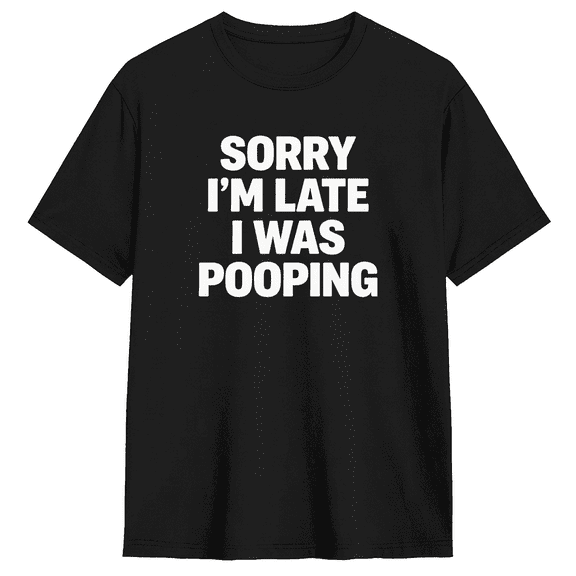Sorry I'm Late I Was Pooping Retro Graphic Tee for Men and Women, Humorous Party Cotton Short Sleeves T-Shirt