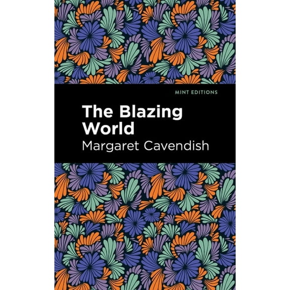 Mint Editions (Scientific and Speculativ The Blazing World, (Hardcover)