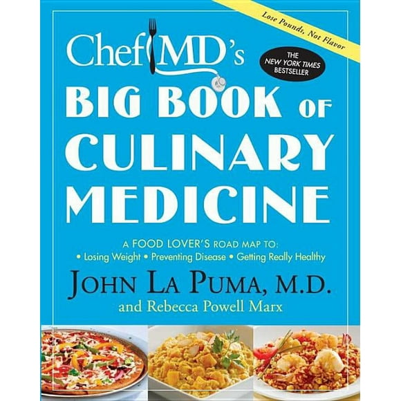 ChefMD's Big Book of Culinary Medicine : A Food Lover's Road Map To Losing Weight, Preventing Disease, Getting Really Healthy (Paperback)