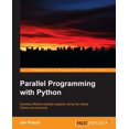 thumbnail image 1 of Pre-Owned Parallel Programming with Python: Develop Efficient Parallel Systems Using the Robust Python Environment (Paperback) 1783288396 9781783288397, 1 of 1