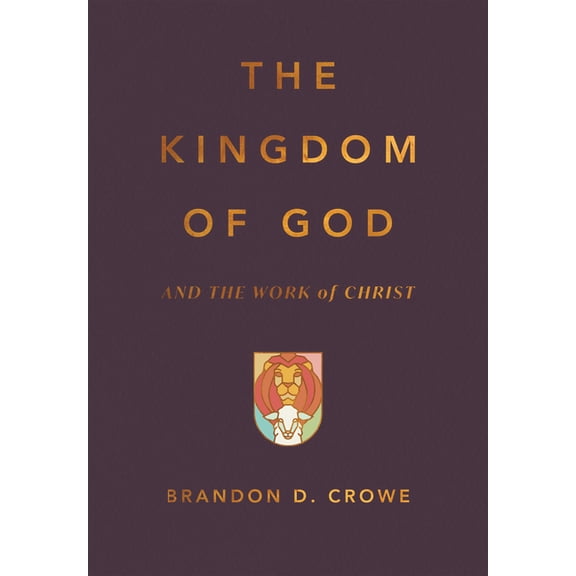 The Kingdom of God and the Work of Christ, (Hardcover)