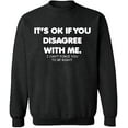 thumbnail image 2 of OXI Crewneck Sweatshirt - Its Ok If You Disagree With Me, Basic Casual Sweatshirts for Men's and Women Fleece Sweatshirt Long Sleeve - Dark Heather Large, 2 of 2