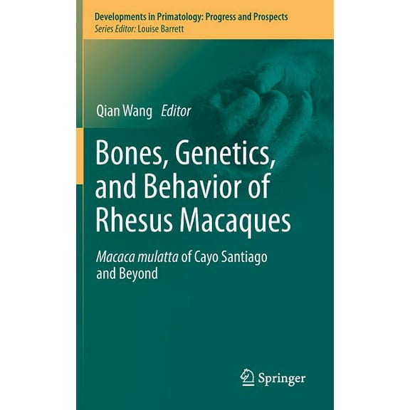 Developments in Primatology: Progress an Bones, Genetics, and Behavior of Rhesus Macaques: Macaca Mulatta of Cayo Santiago and Beyond, (Hardcover)
