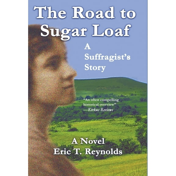 The Road to Sugar Loaf : A Suffragist's Story (Hardcover)